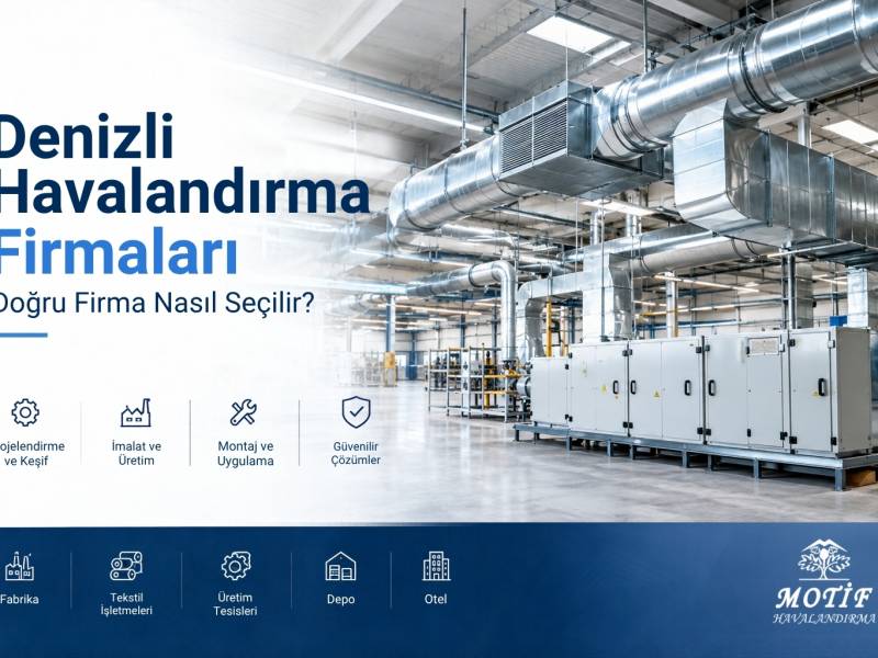 Denizli Havalandırma Firmaları: Doğru Firma Nasıl Seçilir?