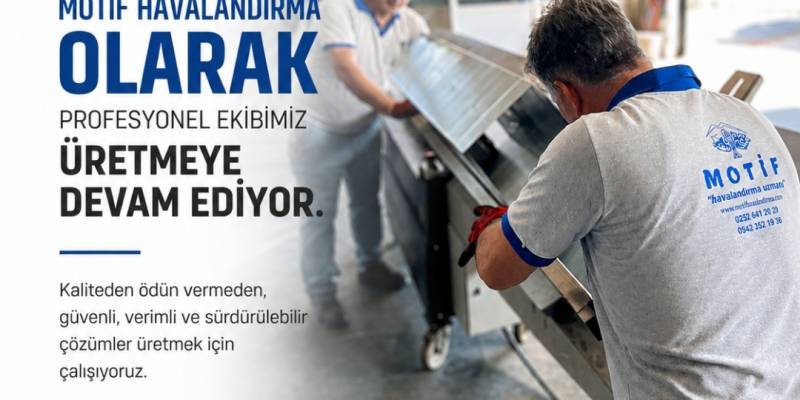 Denizli Endüstriyel Havalandırma Sistemleri | Motif Havalandırma Üretmeye Devam Ediyor