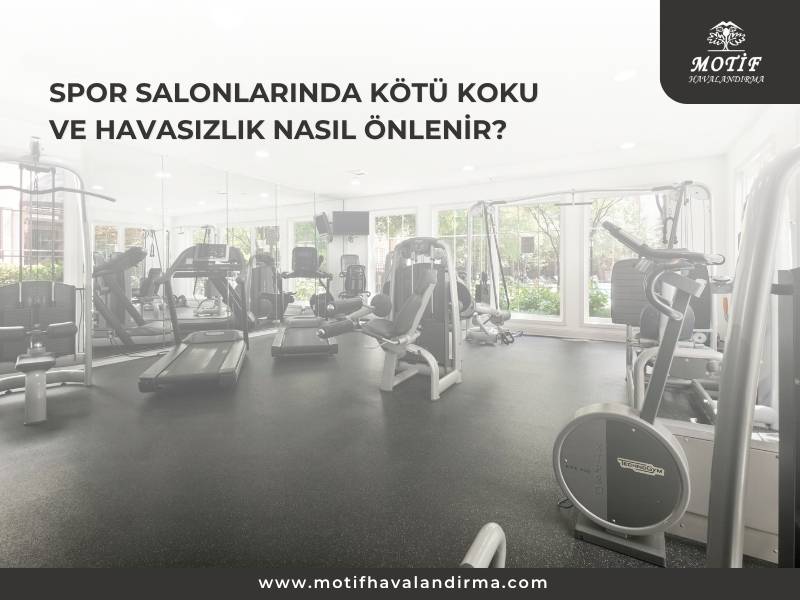 Spor Salonlarında Kötü Koku ve Havasızlık Nasıl Önlenir?
