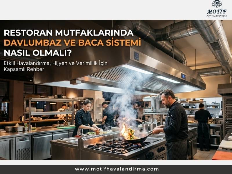 Restoran Mutfaklarında Davlumbaz ve Baca Sistemi Nasıl Olmalı?